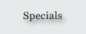 Specials